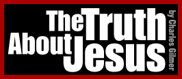 The Truth About Jesus, by Charles Gilmer 